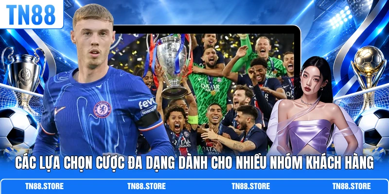 Các lựa chọn cược đa dạng dành cho nhiều nhóm khách hàng