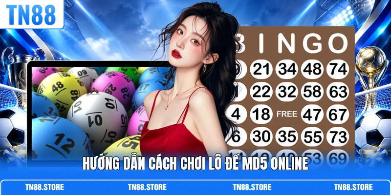 Hướng dẫn cách chơi lô đề MD5 online