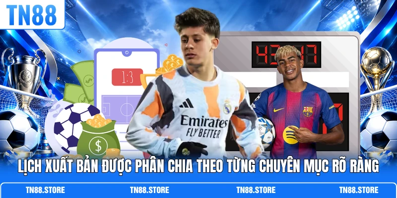Lịch xuất bản được phân chia theo từng chuyên mục rõ ràng