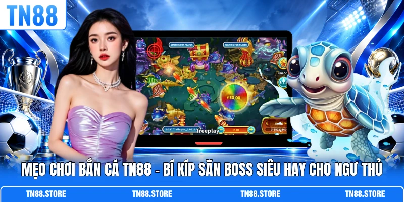 Mẹo Chơi Bắn Cá TN88