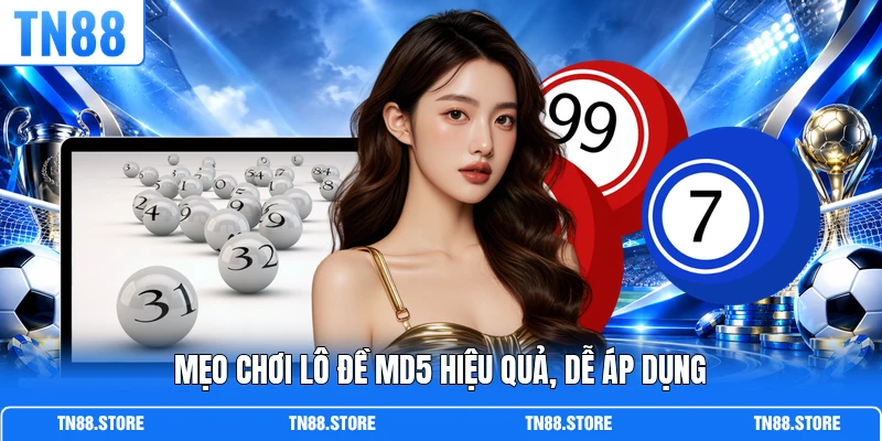 Mẹo chơi lô đề MD5 hiệu quả, dễ áp dụng