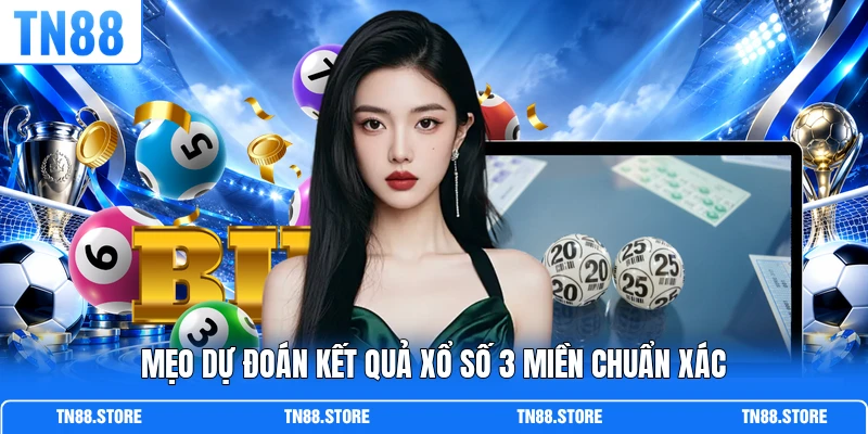 Mẹo dự đoán kết quả xổ số 3 miền chuẩn xác