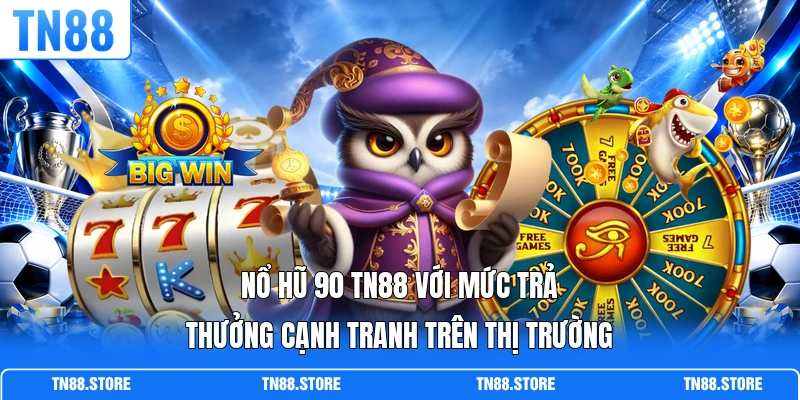 Nổ Hũ 90 TN88