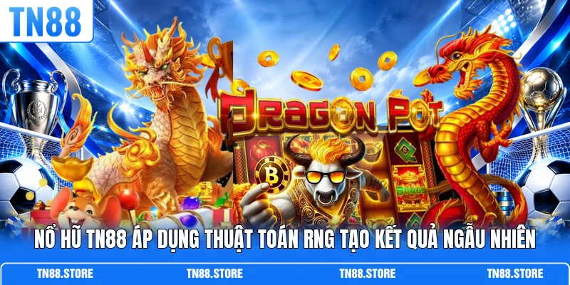 Nổ hũ TN88 áp dụng thuật toán RNG tạo kết quả ngẫu nhiên