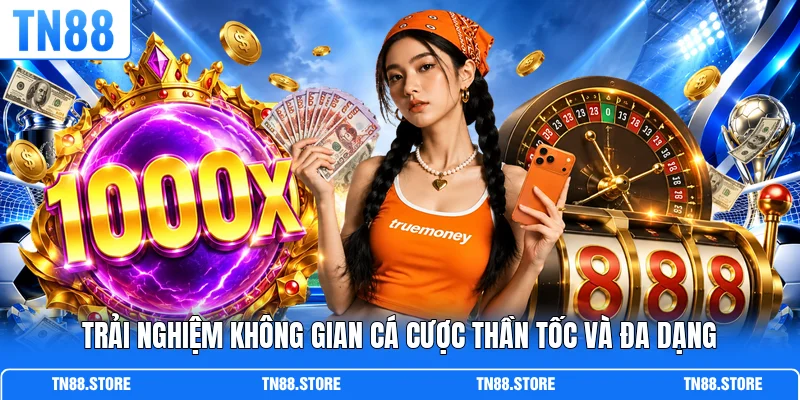 Trải nghiệm không gian cá cược thần tốc và đa dạng