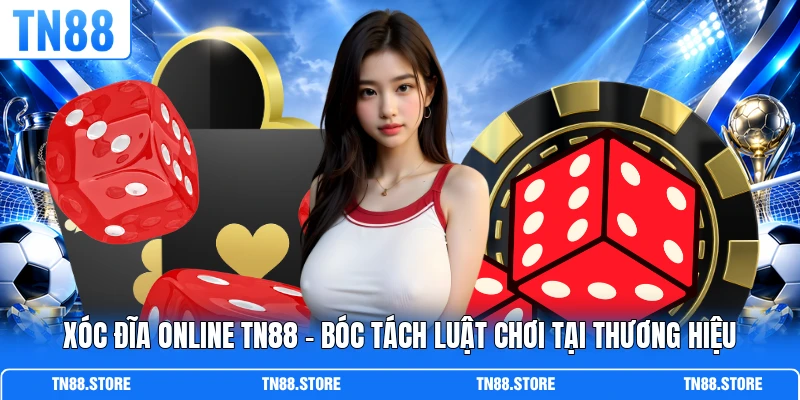 Xóc Đĩa Online TN88